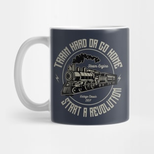 Train Hard Or Go Home Steam Engine Mug